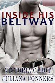 Contemporary Romance Freebies: Inside His Beltway: A Bad Boy Politician Romance by Juliana Conners