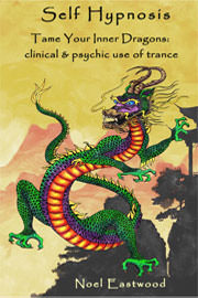 Non-Fiction Freebies: Self Hypnosis Tame Your Inner Dragons: clinical and psychic use of trance by Noel Eastwood