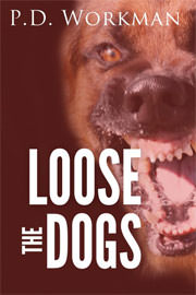 Thriller Freebies: Loose the Dogs by P.D. Workman