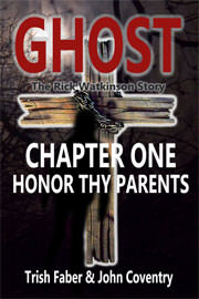 Non-Fiction Freebies: Honor Thy Parents - Chapter 1 from "Ghost - The Rick Watkinson Story" by Trish Faber